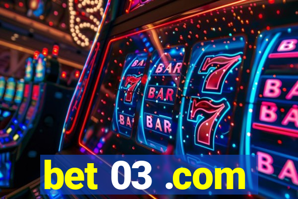 bet 03 .com