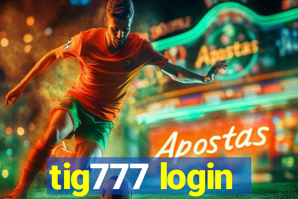 tig777 login