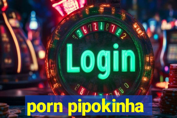 porn pipokinha