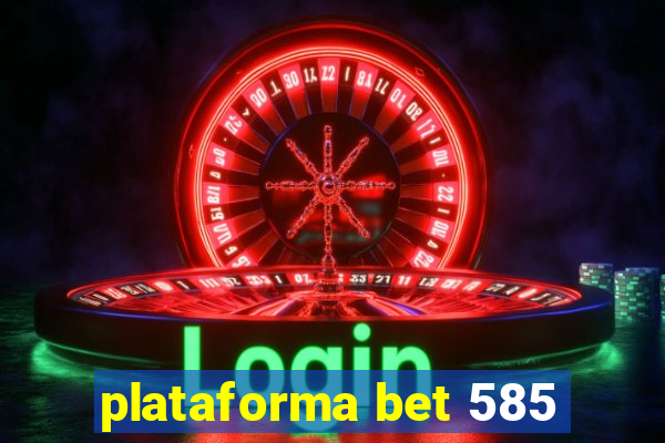 plataforma bet 585