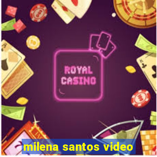 milena santos video