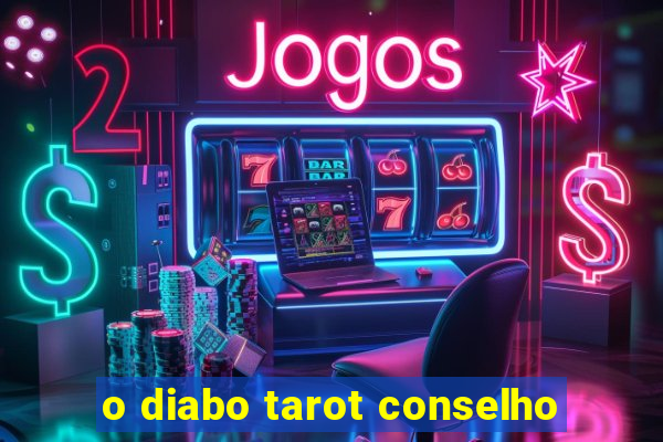 o diabo tarot conselho