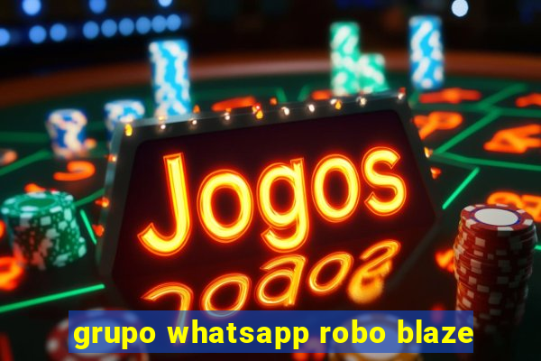 grupo whatsapp robo blaze