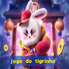 jogo do tigrinho grátis sem depósito