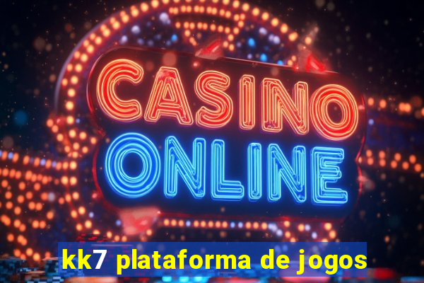 kk7 plataforma de jogos