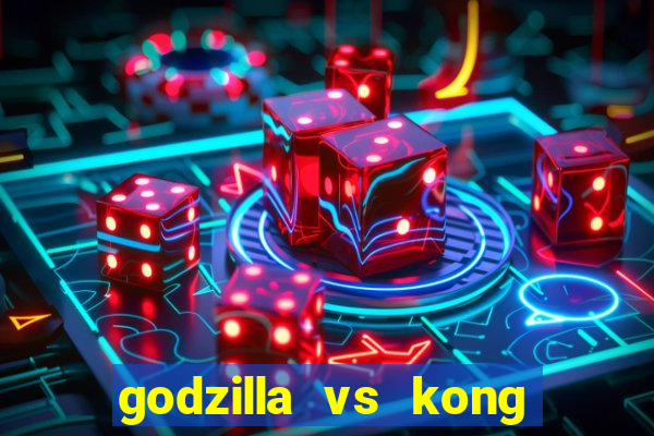 godzilla vs kong filme completo dublado