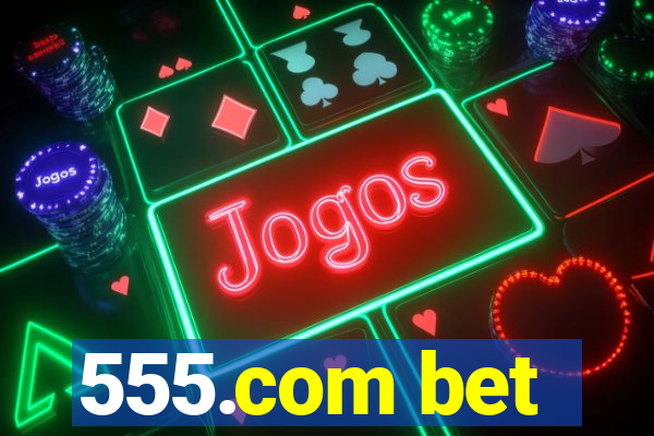 555.com bet