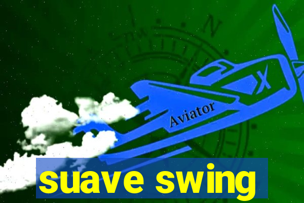 suave swing