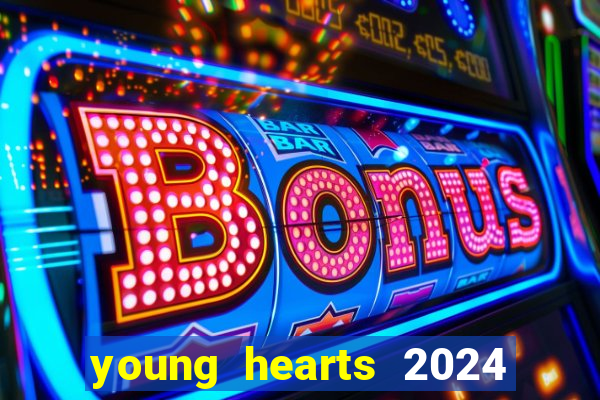 young hearts 2024 onde assistir