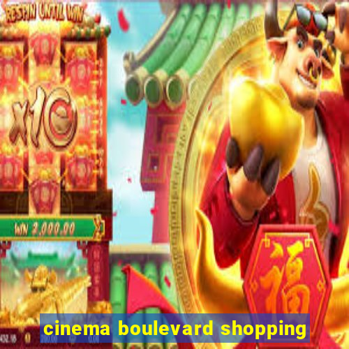 cinema boulevard shopping