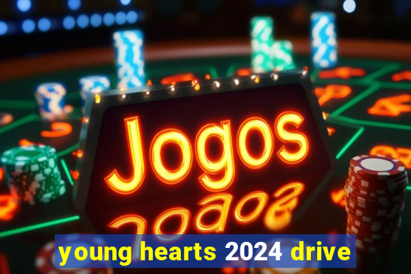 young hearts 2024 drive