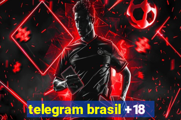 telegram brasil +18