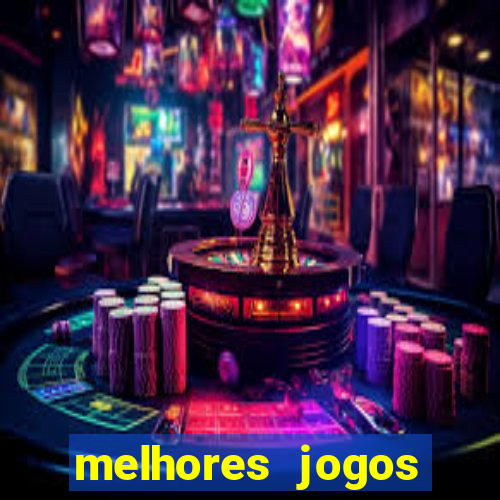 melhores jogos estrela bet