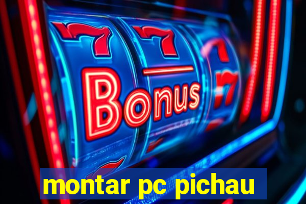 montar pc pichau