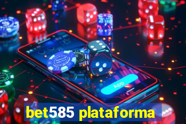 bet585 plataforma