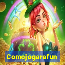 Comojogarafun