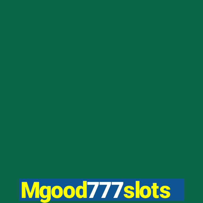 Mgood777slots