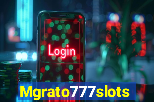 Mgrato777slots