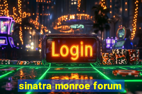 sinatra monroe forum