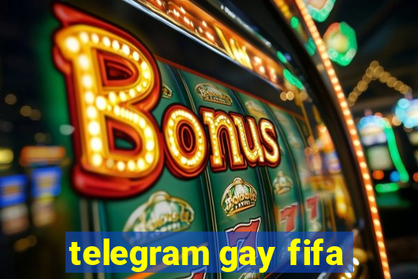 telegram gay fifa