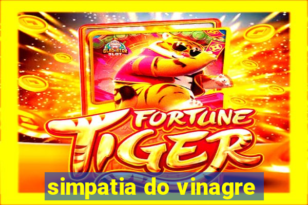 simpatia do vinagre