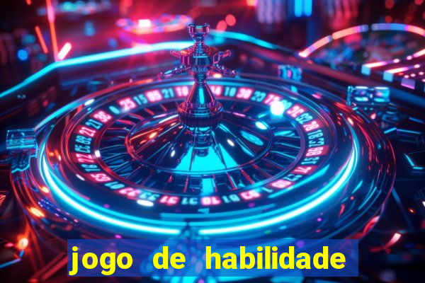 jogo de habilidade para ganhar dinheiro