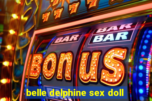 belle delphine sex doll