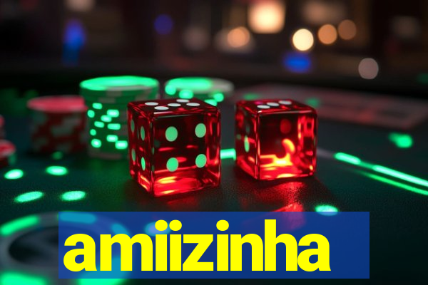 amiizinha