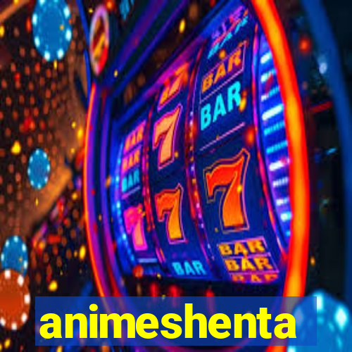 animeshenta