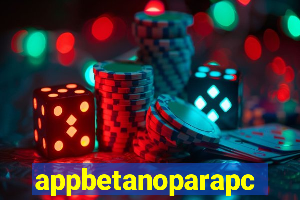 appbetanoparapc