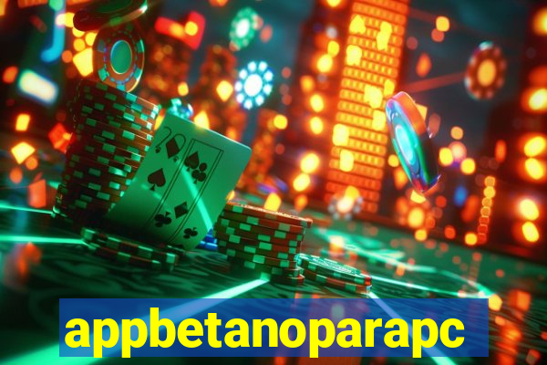 appbetanoparapc