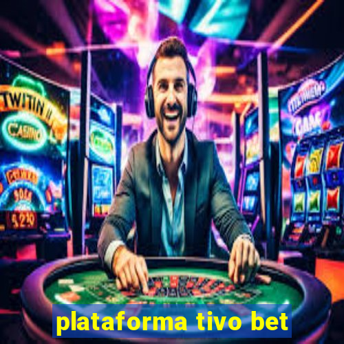 plataforma tivo bet