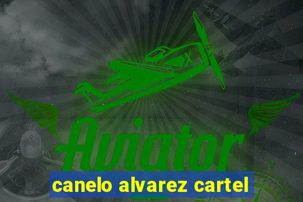 canelo alvarez cartel