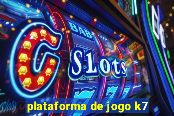 plataforma de jogo k7