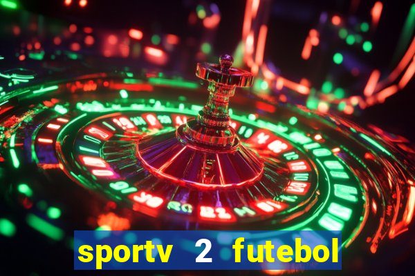 sportv 2 futebol play hd