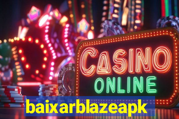 baixarblazeapk