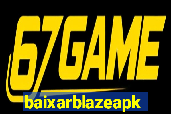 baixarblazeapk