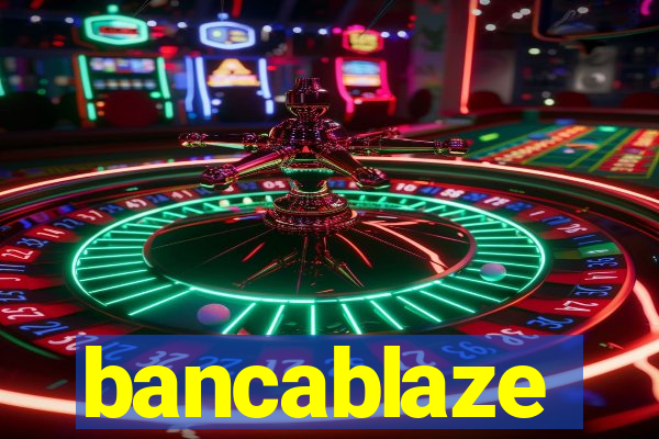 bancablaze