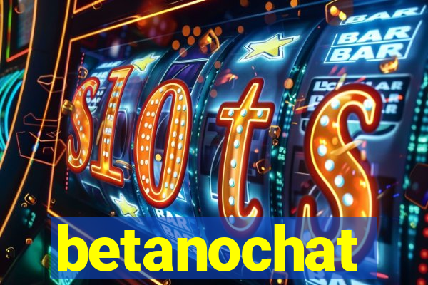 betanochat