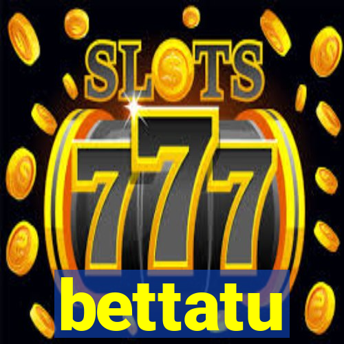 bettatu