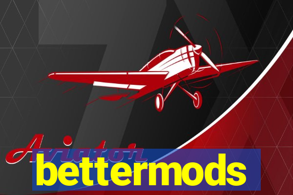 bettermods