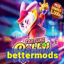 bettermods