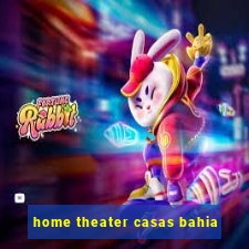 home theater casas bahia