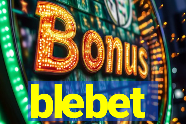 blebet