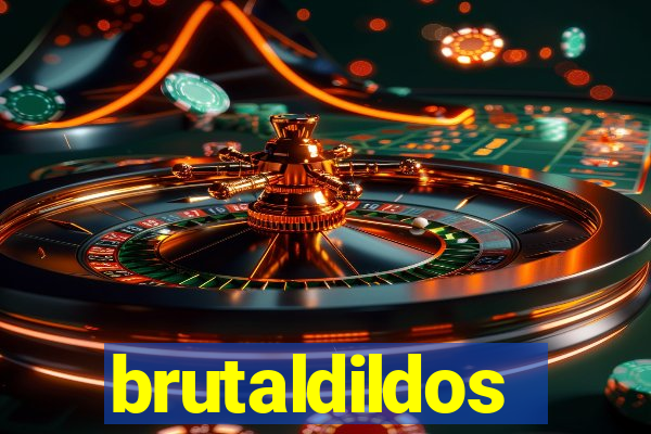 brutaldildos