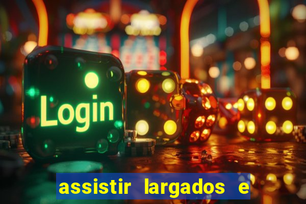 assistir largados e pelados a tribo