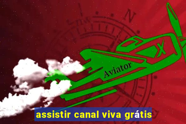 assistir canal viva grátis