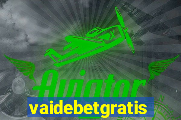 vaidebetgratis