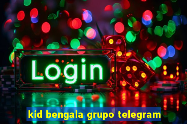 kid bengala grupo telegram