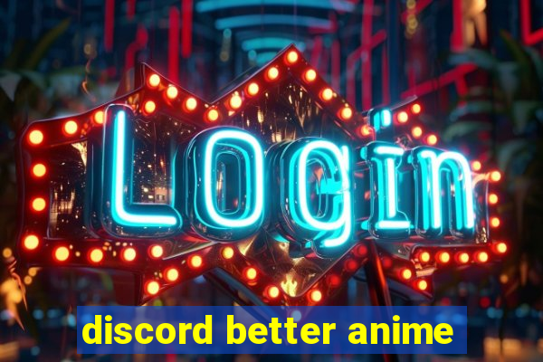 discord better anime